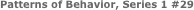 Patterns of Behavior, Series 1
